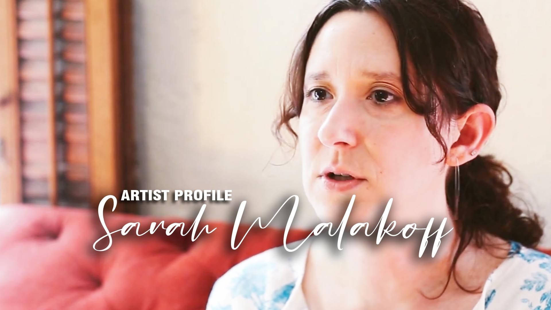 Artist Profile: Sarah Malakoff